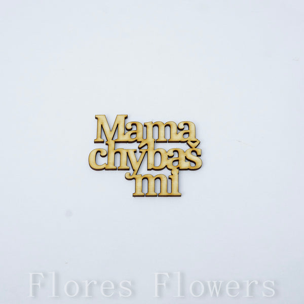 Výrez Mama chýbaš mi, 9x6,5cm